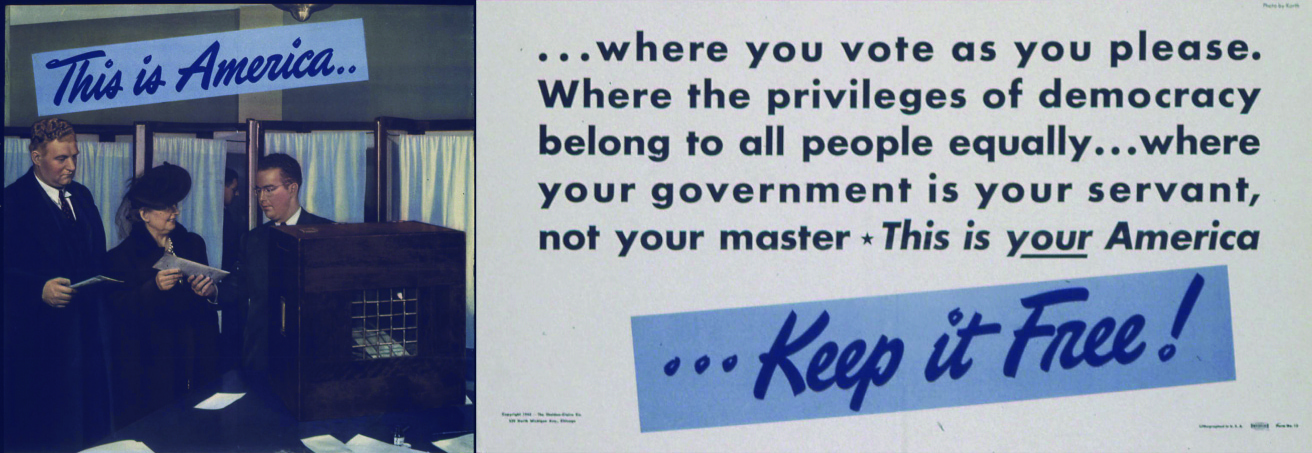 An image of a poster that reads “This is America where you vote as you please, where the privileges of democracy belong to all people equally, where your government is your servant, not your master. This is your America…Keep it Free!”