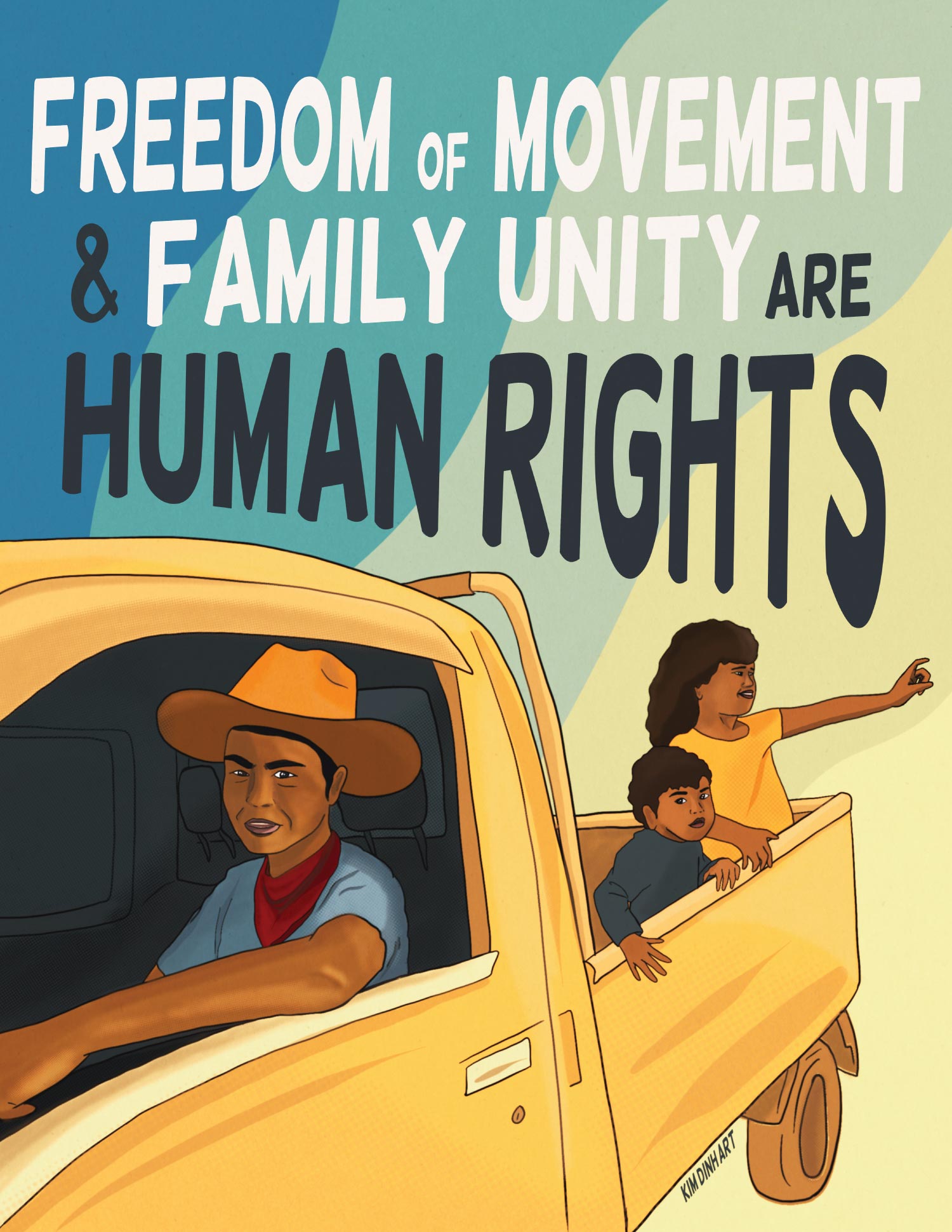 A poster with a family traveling in a yellow truck, with the caption "Freedom of Movement and Family Unity are Human Rights"