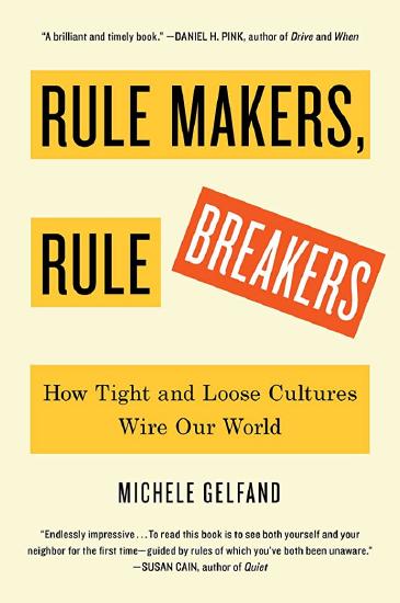 Cover of Michele Gelfand’s book, Rule Makers, Rule Breakers: How Tight and Loose Cultures Wire our World. 