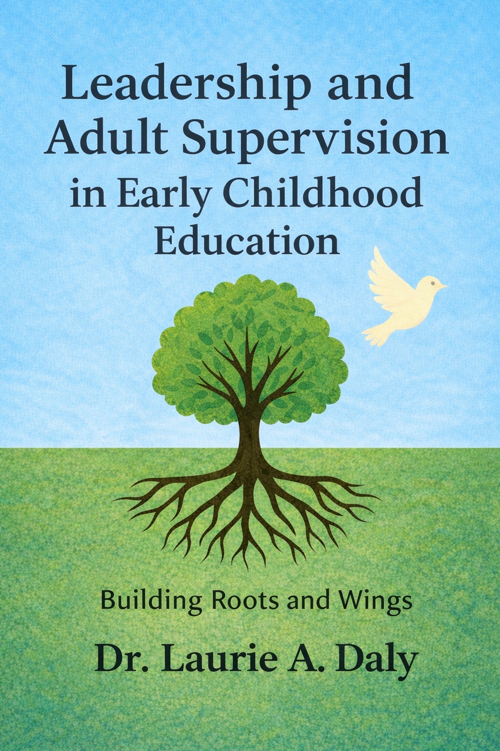 Book cover featuring a tree with roots and a bird, titled "Leadership and Adult Supervision in Early Childhood Education."