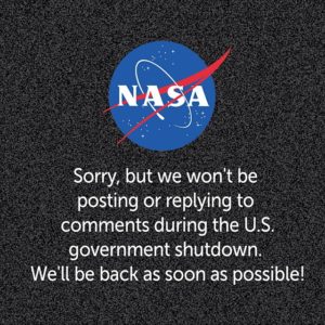 Sign from NASA website that shows the NASA logo and a statement that reads, "Sorry, but we won't be posting or replying to comments during the U.S. government shutdown. We'll be back as soon as possible!"