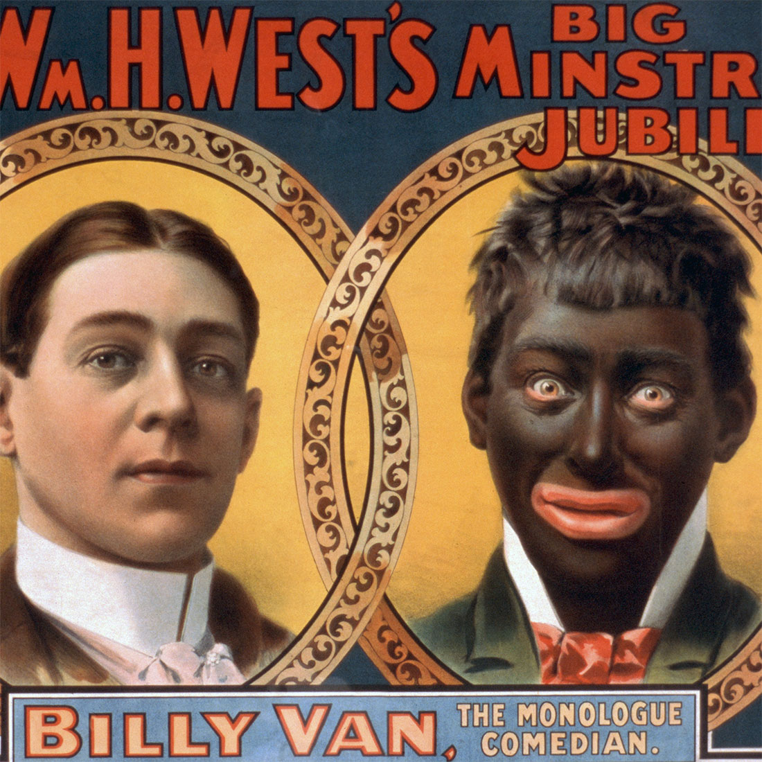Poster with heading Wm. H. West's Big Minstrel Jubilee with 2 drawings of an actor one without makeup, and one in Blackface. The caption reads Billy Van. The Monologue Comedian.