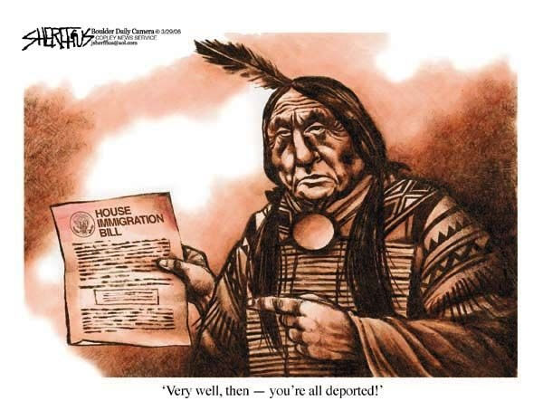 Political cartoon showing a Native American holding a Congressional immigration bill. He says very well, then you're all deported.