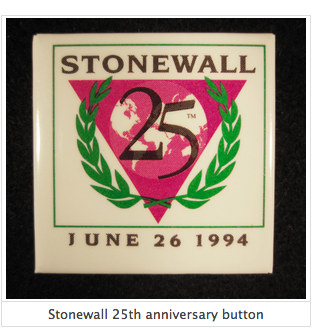 A button commemorating the 25th anniversary of the Stonewall riots, with the numbers "25" on a pink triangle that forms the background for a graphic of the globe, surrounded by a green laurel wreath. The button also bears the words "Stonewall" and "June 26 1994".