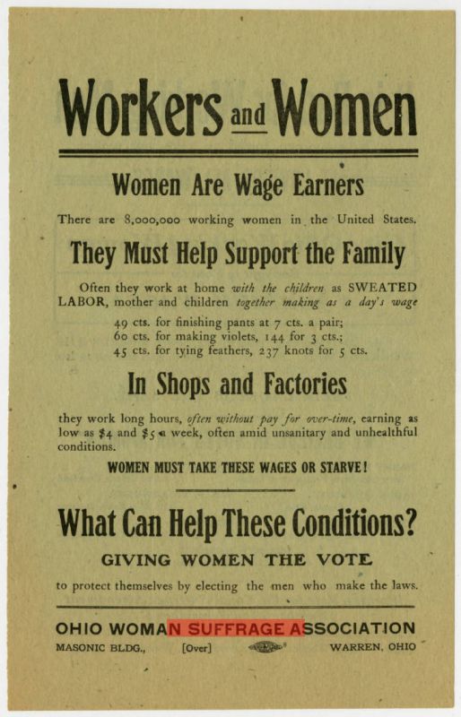 Broadside issued by the Ohio Women's Suffrage Association in 1914, describing the low wages women are offered for jobs that they must take to support their families and asking "What can help these conditions? Giving women the vote to protect themselves by electing the men who make the laws."