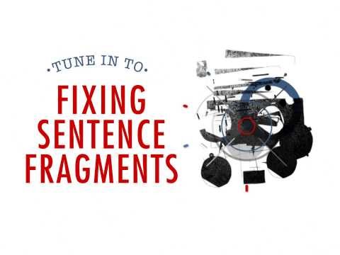 Thumbnail for the embedded element "Fixing Sentence Fragments"