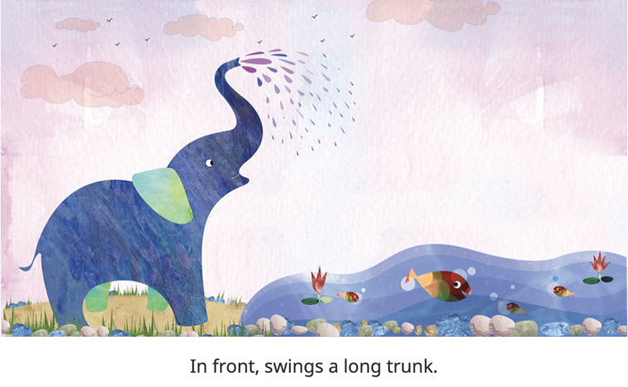 A page from a children’s book. Elephant spouting water from trunk into water with fish. Caption on page reads, In front, swings a long trunk.